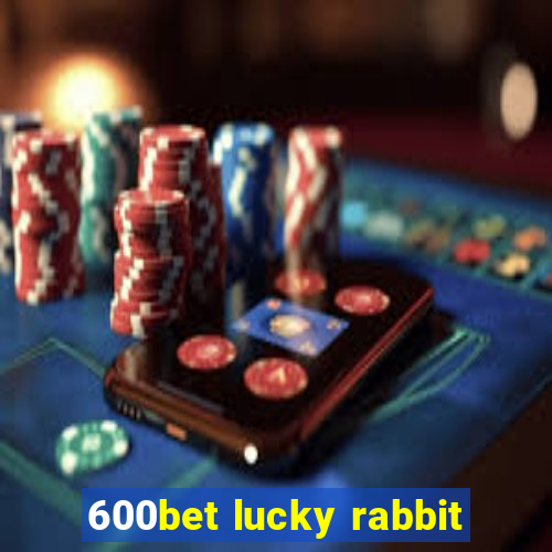 600bet lucky rabbit